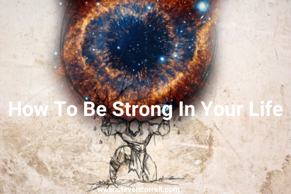 How to Be Strong | stevencorrell.com