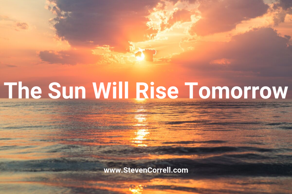 The Sun Will Rise Tomorrow | Stevencorrell.com