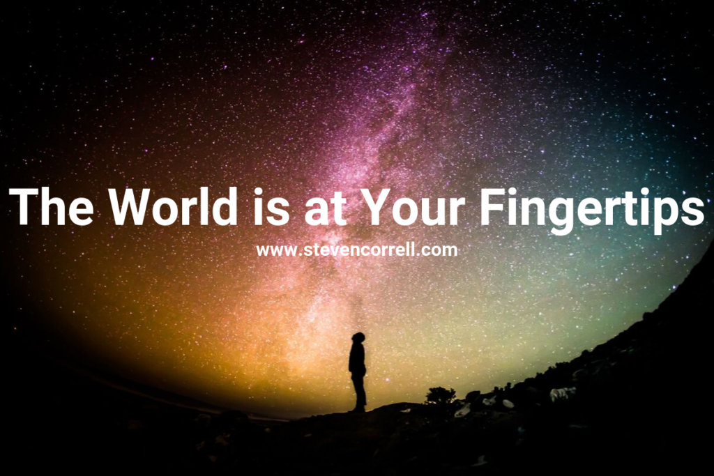 The World is at your fingertips | stevencorrell.com